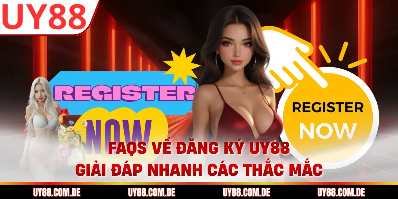 FAQs về đăng ký UY88 – Giải đáp nhanh các thắc mắc